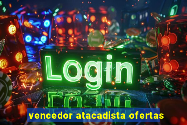 vencedor atacadista ofertas